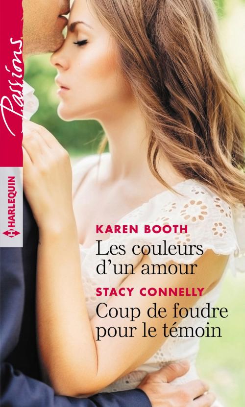 Cover of the book Les couleurs d'un amour - Coup de foudre pour le témoin by Karen Booth, Stacy Connelly, Harlequin