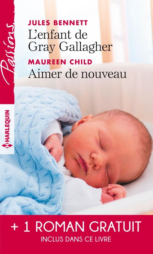 Cover of the book L'enfant de Gray Gallagher - Aimer de nouveau - Les liens du désir by Jules Bennett, Maureen Child, Catherine Mann, Harlequin