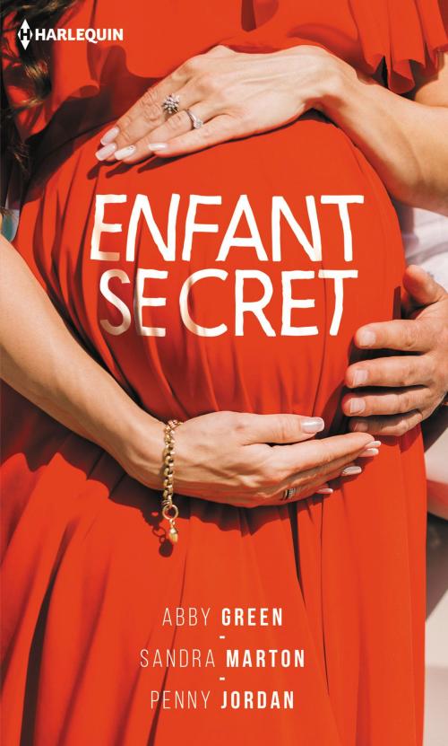Cover of the book Enfant secret by Abby Green, Sandra Marton, Penny Jordan, Harlequin