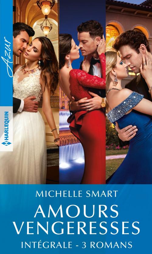 Cover of the book Amours vengeresses - Intégrale 3 romans by Michelle Smart, Harlequin