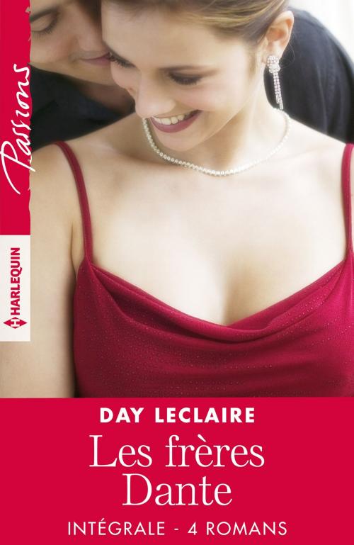 Cover of the book Les Frères Dante - Intégrale 4 romans by Day Leclaire, Harlequin