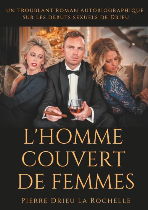 Cover of the book L'Homme couvert de femmes by Pierre Drieu la Rochelle, Books on Demand