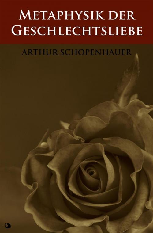 Cover of the book Metaphysik der Geschlechtsliebe by Arthur Schopenhauer, Alicia Editions