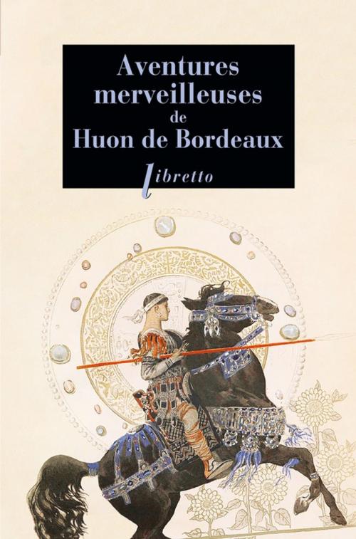 Cover of the book Aventures merveilleuses de Huon de Bordeaux by Anonyme, Libretto