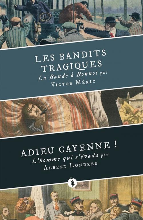 Cover of the book Les Bandits tragiques suivi d'Adieu Cayenne ! by Albert Londres, Victor Méric, publie.net