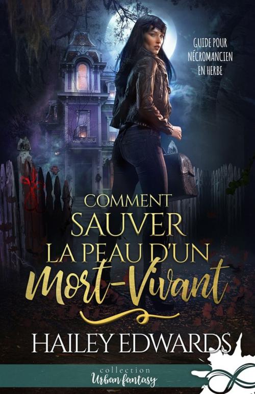 Cover of the book Comment sauver la peau d'un mort-vivant by Hailey Edwards, Collection Infinity