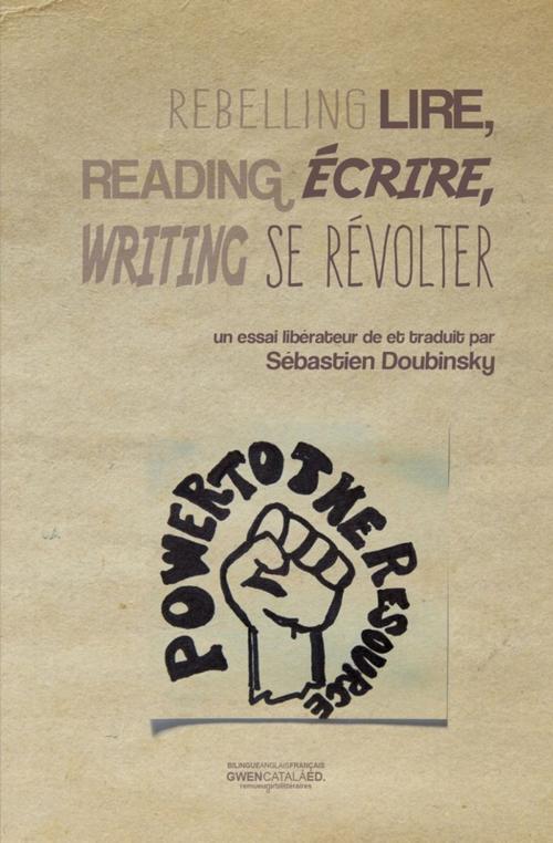 Cover of the book Lire, écrire, se révolter by Sébastien Doubinsky, Gwen Catalá Éditeur