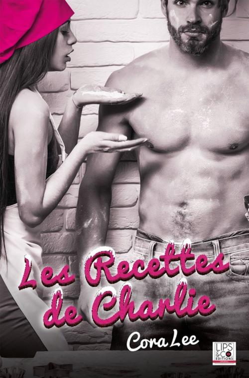 Cover of the book Les recettes de Charlie by Cora Lee, Lips & Co. Editions