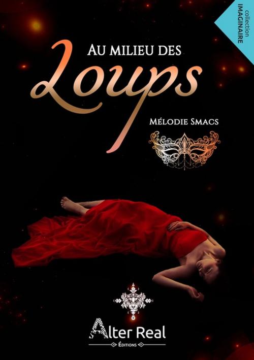 Cover of the book Au milieu des loups by Mélodie Smacs, Éditions Alter Real