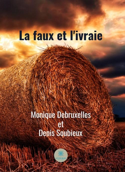 Cover of the book La faux et l'ivraie by Monique Debruxelles, Denis Soubieux, Le Lys Bleu Éditions