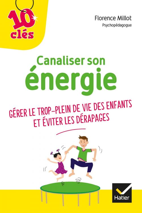 Cover of the book Canaliser son énergie by Florence Millot, Hatier Grand Public