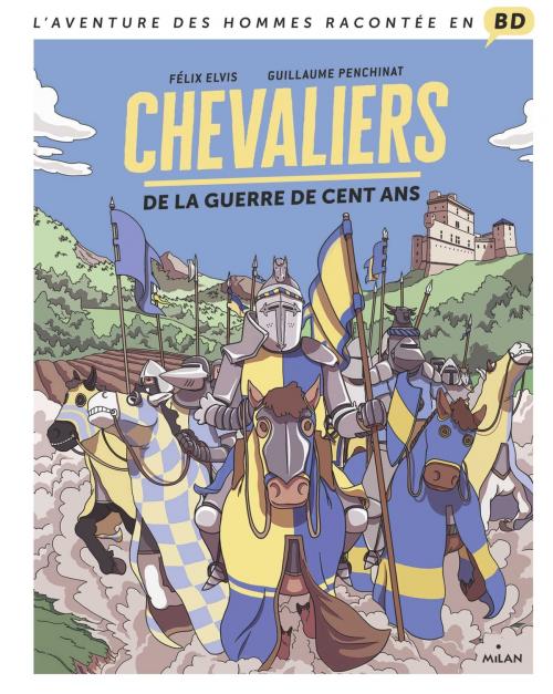Cover of the book Chevaliers de la guerre de Cent Ans by Félix Elvis, Editions Milan