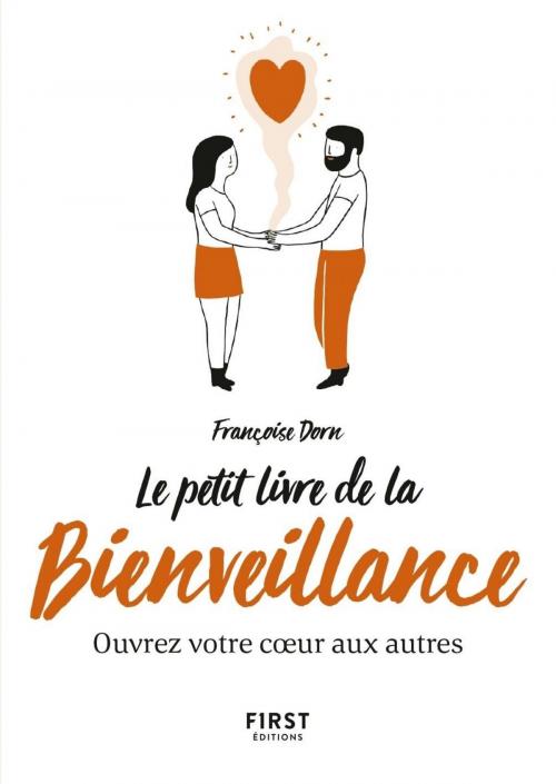 Cover of the book Le Petit Livre de la bienveillance - Ouvrez votre coeur aux autres by Françoise DORN, edi8