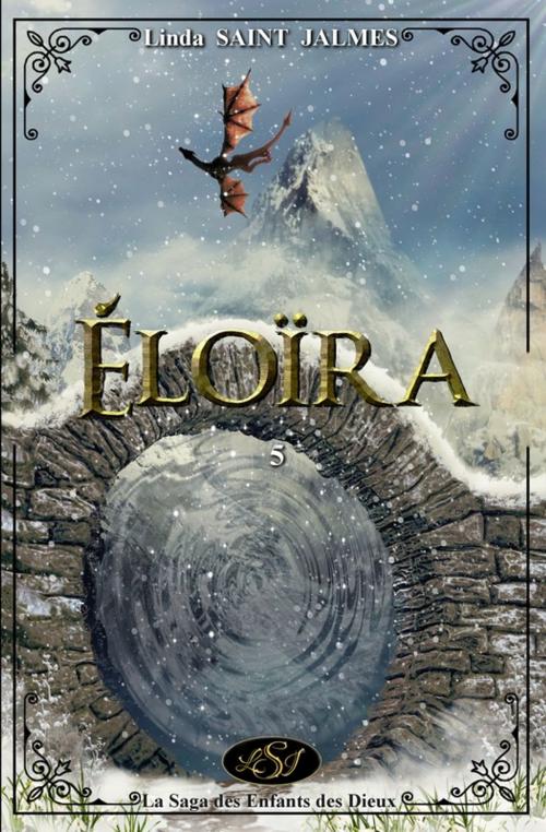 Cover of the book La saga des enfants des dieux : 5 - Eloïra by Linda Saint Jalmes, LSJ Éditions