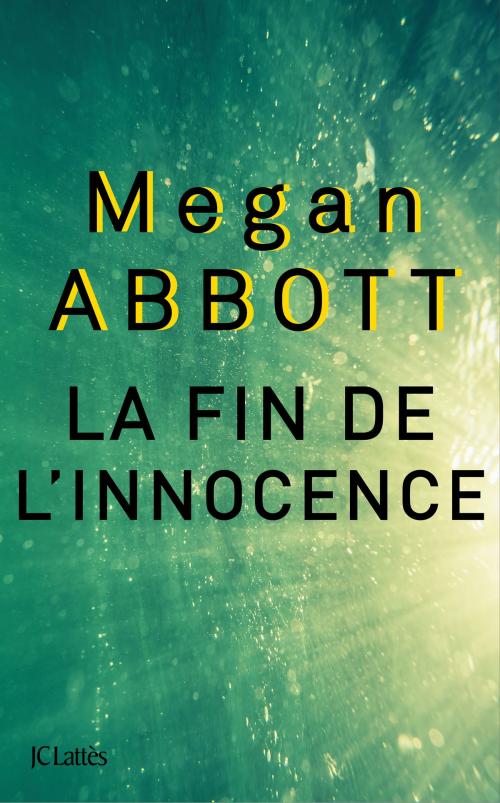 Cover of the book La fin de l'innocence by Megan Abbott, JC Lattès