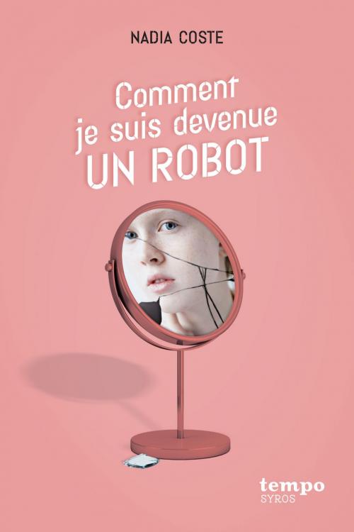 Cover of the book Comment je suis devenue un robot by Nadia Coste, Nathan
