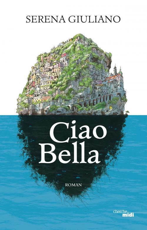 Cover of the book Ciao Bella by Serena GIULIANO, Cherche Midi