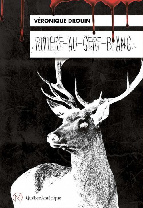 Cover of the book Rivière-au-Cerf-Blanc by Véronique Drouin, Québec Amérique