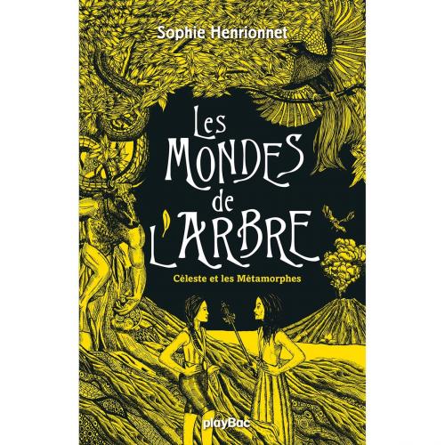 Cover of the book Les mondes de l'arbre - Céleste et les métamorphes - Tome 3 by Sophie Henrionnet, Play Bac