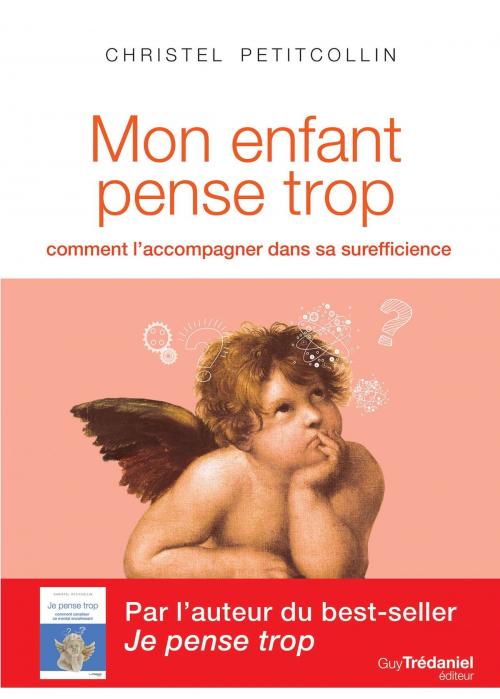 Cover of the book Mon enfant pense trop - Comment l'accompagner dans sa surefficience by Christel Petitcollin, Guy Trédaniel