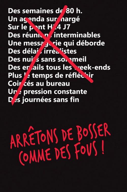 Cover of the book Arrêtons de bosser comme des fous ! by David Heinemeier Hansson, Jason Fried, Maxima
