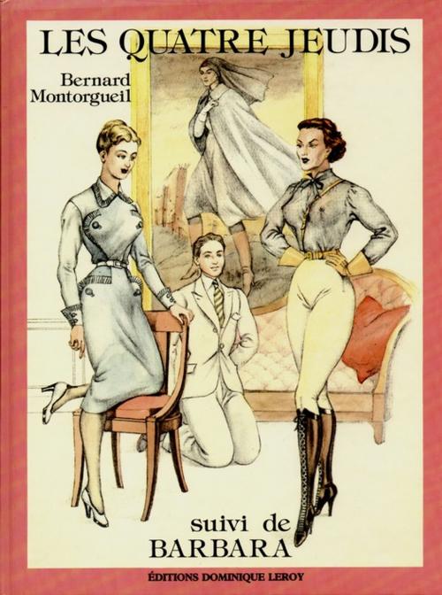 Cover of the book Les Quatre Jeudis suivi de Barbara by Bernard Montorgueil, Éditions Dominique Leroy