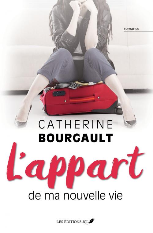 Cover of the book L'appart de ma nouvelle vie by Catherine Bourgault, Éditions JCL