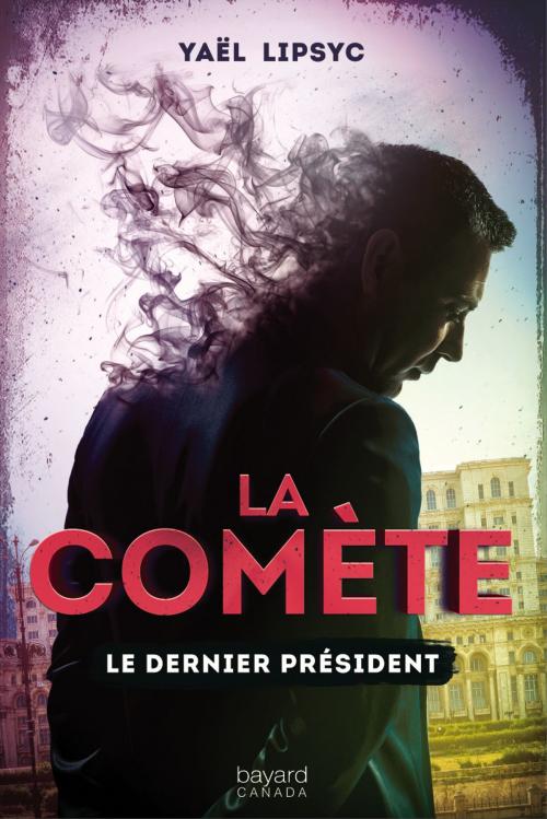 Cover of the book Le dernier Président by Yaël Lipsyc, Bayard Canada