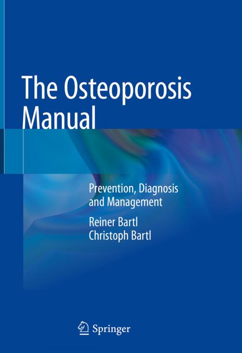 Cover of the book The Osteoporosis Manual by Reiner Bartl, Christoph Bartl, Springer International Publishing
