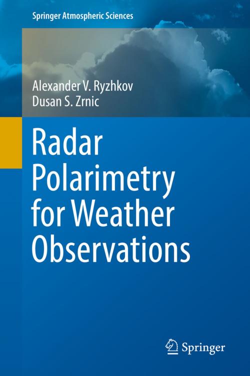 Cover of the book Radar Polarimetry for Weather Observations by Alexander V. Ryzhkov, Dusan S. Zrnic, Springer International Publishing