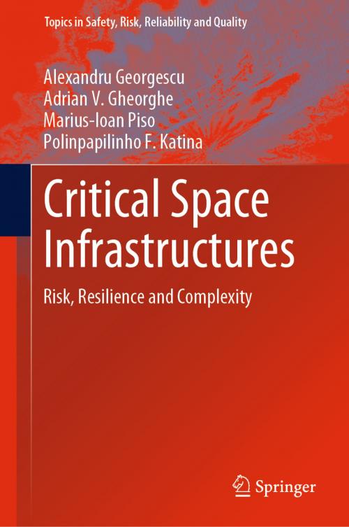 Cover of the book Critical Space Infrastructures by Alexandru Georgescu, Adrian V. Gheorghe, Marius-Ioan Piso, Polinpapilinho F. Katina, Springer International Publishing