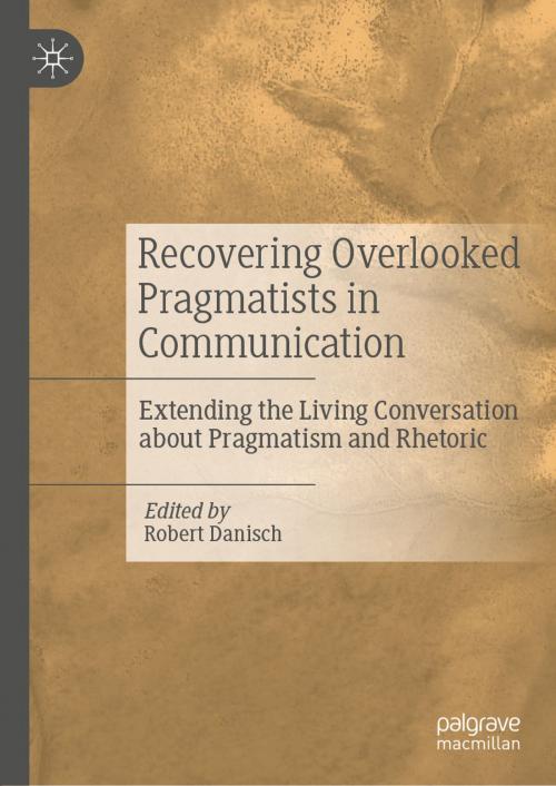 Cover of the book Recovering Overlooked Pragmatists in Communication by , Springer International Publishing