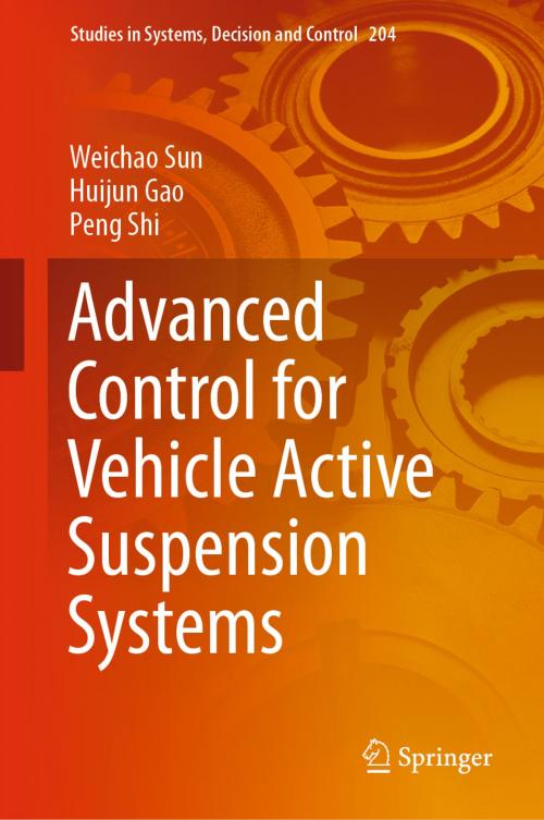 Cover of the book Advanced Control for Vehicle Active Suspension Systems by Weichao Sun, Huijun Gao, Peng Shi, Springer International Publishing