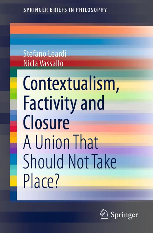 Cover of the book Contextualism, Factivity and Closure by Stefano Leardi, Nicla Vassallo, Springer International Publishing