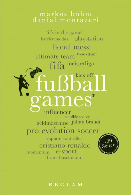 Cover of the book Fußballgames. 100 Seiten by Markus Böhm, Danial Montazeri, Reclam Verlag