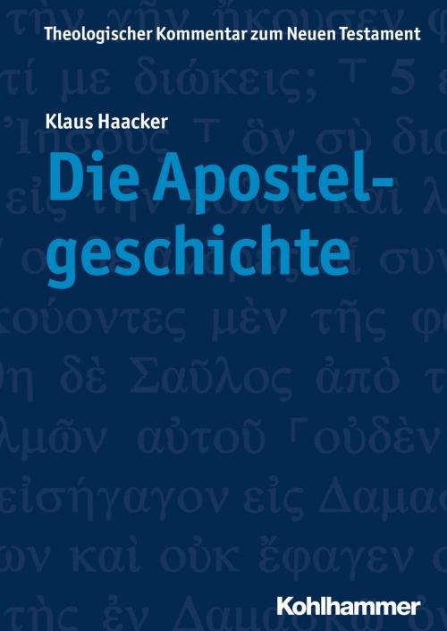 Cover of the book Die Apostelgeschichte by Klaus Haacker, Luise Schottroff, Ekkehard W. Stegemann, Angelika Strotmann, Klaus Wengst, Kohlhammer Verlag