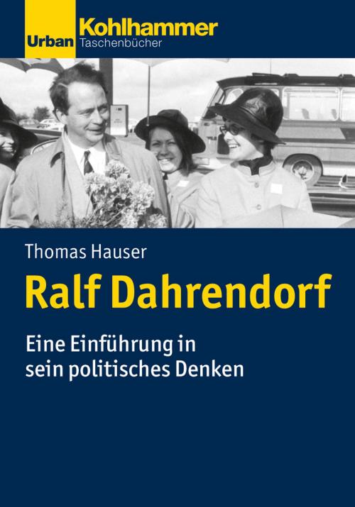 Cover of the book Ralf Dahrendorf by Thomas Hauser, Gisela Riescher, Kohlhammer Verlag