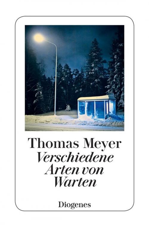Cover of the book Verschiedene Arten von Warten by Thomas Meyer, Diogenes