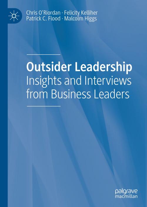 Cover of the book Outsider Leadership by Chris O'Riordan, Felicity Kelliher, Patrick C. Flood, Malcolm Higgs, Springer International Publishing
