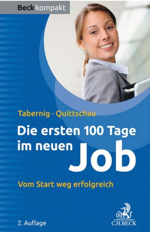 Cover of the book Die ersten 100 Tage im neuen Job by Christina Tabernig, Anke Quittschau, C.H.Beck