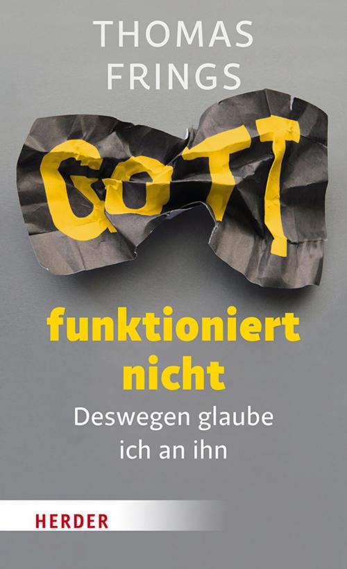 Cover of the book Gott funktioniert nicht by Thomas Frings, Verlag Herder