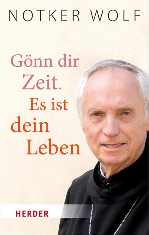 Cover of the book Gönn dir Zeit. Es ist dein Leben by Notker Wolf, Verlag Herder