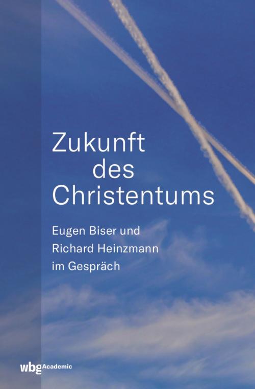 Cover of the book Zukunft des Christentums by Eugen Biser, Richard Heinzmann, wbg Academic