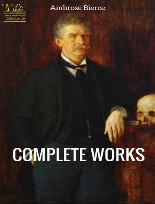 Cover of the book Complete Works of Ambrose Bierce by Anthony Martinez, Ambrose Bierce, Lighthouse Books for Translation Publishing