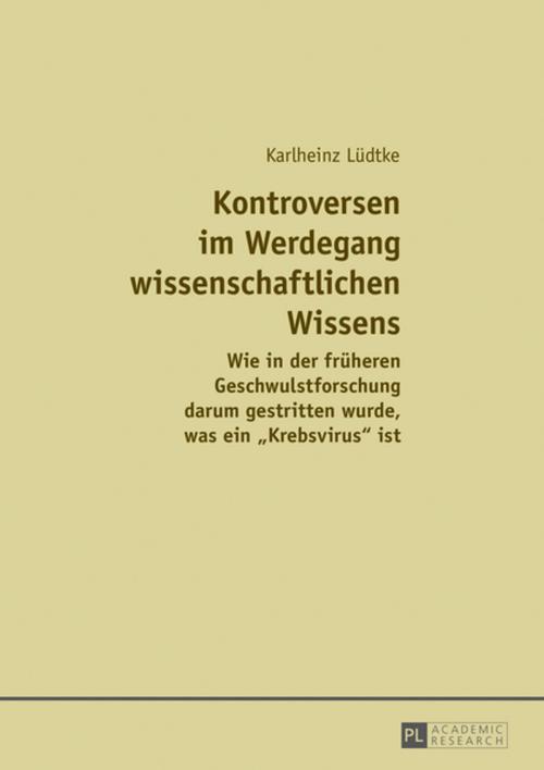 Cover of the book Kontroversen im Werdegang wissenschaftlichen Wissens by Karlheinz Lüdtke, Peter Lang