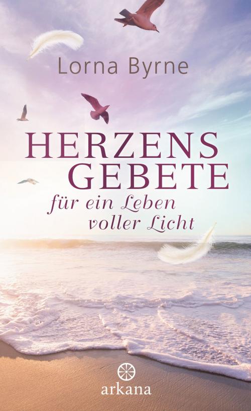 Cover of the book Herzensgebete für ein Leben voller Licht by Lorna Byrne, Arkana