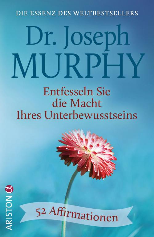 Cover of the book Entfesseln Sie die Macht Ihres Unterbewusstseins by Joseph Murphy, Ariston