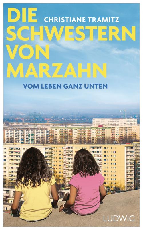 Cover of the book Die Schwestern von Marzahn by Christiane Tramitz, Ludwig Buchverlag