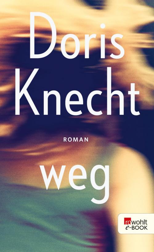Cover of the book weg by Doris Knecht, Rowohlt E-Book