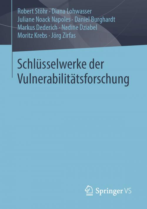 Cover of the book Schlüsselwerke der Vulnerabilitätsforschung by Robert Stöhr, Diana Lohwasser, Juliane Noack Napoles, Daniel Burghardt, Markus Dederich, Nadine Dziabel, Moritz Krebs, Jörg Zirfas, Springer Fachmedien Wiesbaden